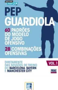 Pep Guardiola Organização Ofensiva – Vol. 1