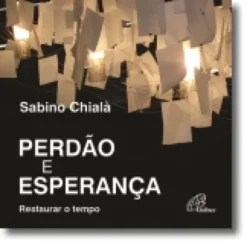 Perdão e Esperança: restaurar o tempo