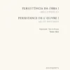 Persistência da Obra I / Persistance de l’oeuvre I
