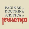 Páginas de Doutrina e Crítica da Presença