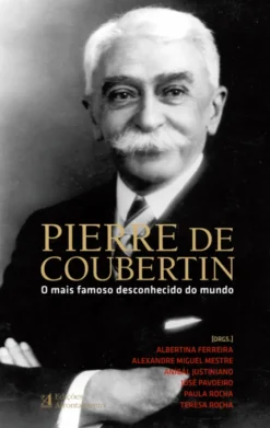 Pierre de Coubertin - O mais famoso desconhecido do mundo