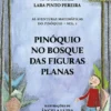 Pinóquio no Bosque das Figuras Planas - As Aventuras Matemáticas do Pinóquio - Vol. I