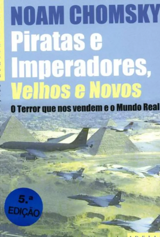 Piratas e Imperadores, Velhos e Novos - O Terror Que Nos Vendem e o Mundo Real