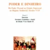 Poder e Dinheiro - Vol. 1 - Parte I - Sincronia: Estrutura Económica e Social do Séc. VI ao Séc. IX