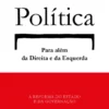 Política Para Além da Direita e da Esquerda - A Reforma do Estado e da Governação