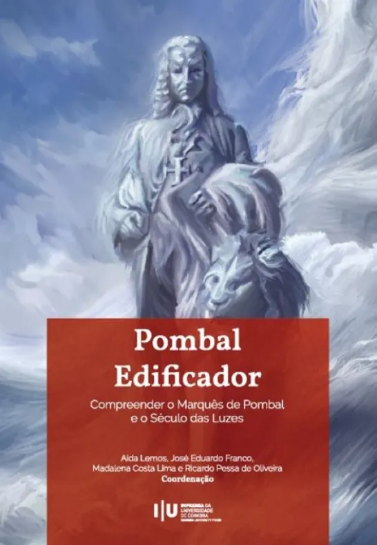 Pombal Edificador - Compreender o Marquês de Pombal e o Século das Luzes