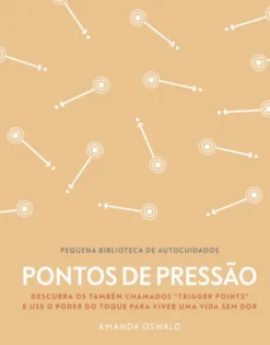 Pontos de Pressão - Pequena Biblioteca de Autocuidados