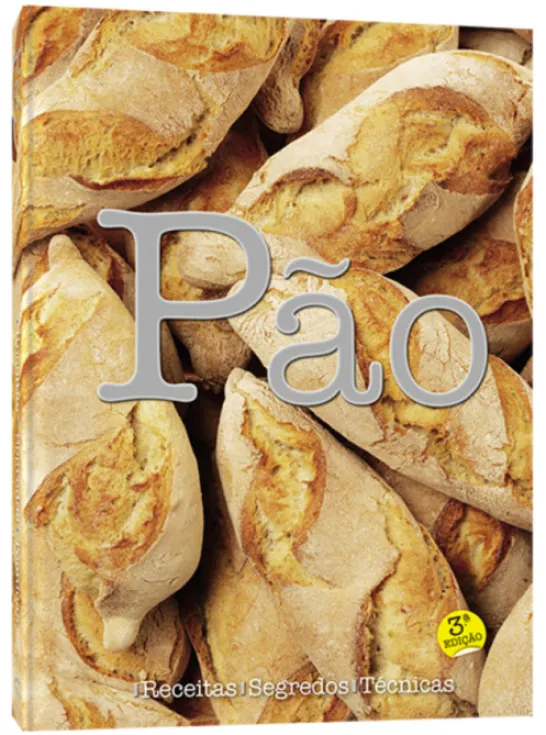 Pão - Receitas, Segredos e Técnicas