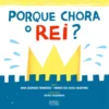 Porque Chora o Rei?