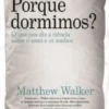 Porque Dormimos? O que nos diz a ciência sobre o sono e os sonhos
