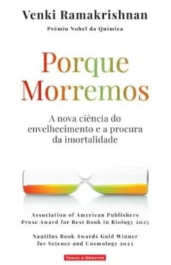 Porque Morremos - A Nova Ciência do Envelhecimento e a Procura da Imortalidade