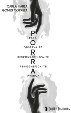 P.O.R.R.A. - Pára, Observa-te, Responsabiliza-te, Ressignifica-te, Avança