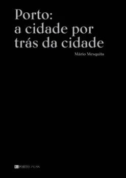 Porto - A Cidade por Trás da Cidade