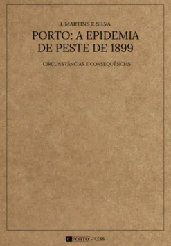 Porto: A Epidemia de Peste de 1899. Circunstâncias e Consequências