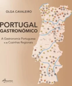Portugal Gastronómico - A Gastronomia Portuguesa e as Cozinhas Regionais