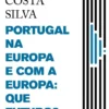 Portugal na Europa e com a Europa - Que Futuro?
