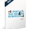 Portugal nas Decisões Europeias - Uma Perspectiva Comparada