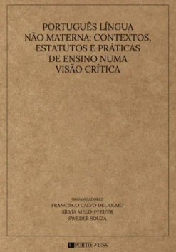 Português Língua Não Materna: Contextos, Estatutos e Práticas de Ensino Numa Visão Crítica
