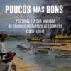 Poucos Mas Bons - Portugal e a sua Marinha no Combate ao Tráfico de Escravos (1837-1904)