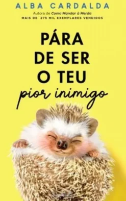 Pára de Ser o Teu Pior Inimigo