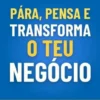 Pára, Pensa e Transforma o Teu Negócio