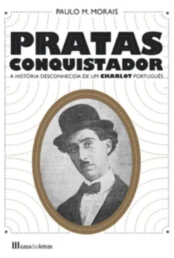 Pratas Conquistador  A história desconhecida de um Charlot português