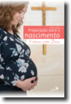 Preparação para o Nascimento: 9 meses com Deus