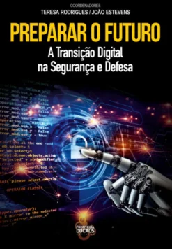 Preparar o Futuro - A Transição Digital na Segurança e Defesa