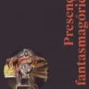 Presenças Fantasmagóricas - Espectralização na Literatura, nas Artes e na Filosofia