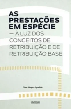 Prestações em Espécie: à luz dos conceitos de retribuição e de retribuição base