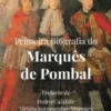Primeira Biografia do Marquês de Pombal