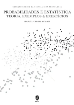 Probabilidades e Estatística - Teoria, Exemplos & Exercícios