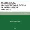 Procedimento Administrativo e Tutela de Interesses de Terceiros