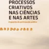 Processos Criativos nas Ciências e nas Artes - A Questão da Participação Pública