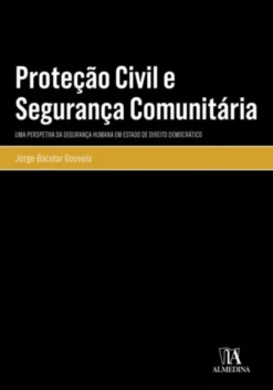 Proteção Civil e Segurança Comunitária - Por uma Cultura de Segurança Humana Democrática