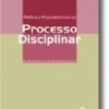 Prática e Procedimentos do Processo Disciplinar Do Mero Instrutor ao Advogado-Instrutor