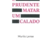 É Prudente Matar Um Calado