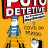 Puto Detetive: As aventuras de Rory Branagan - O Covil do Perigo - Livro 6