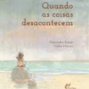 Quando as Coisas Desacontecem