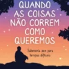 Quando as Coisas não Correm como Queremos