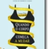 Quando o Corpo Começa a Mudar: sempre bem despois dos 40