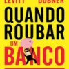 Quando Roubar Um Banco