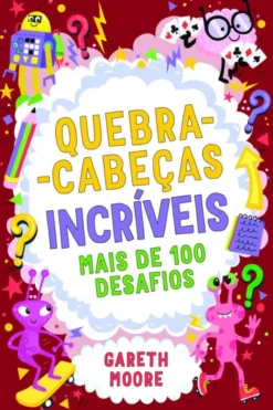 Quebra-cabeças Incríveis - Mais de 100 Desafios