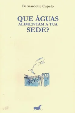 Que Águas Alimentam a tua Sede?