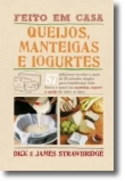 Queijos, Manteigas e Iogurtes - Feito em Casa