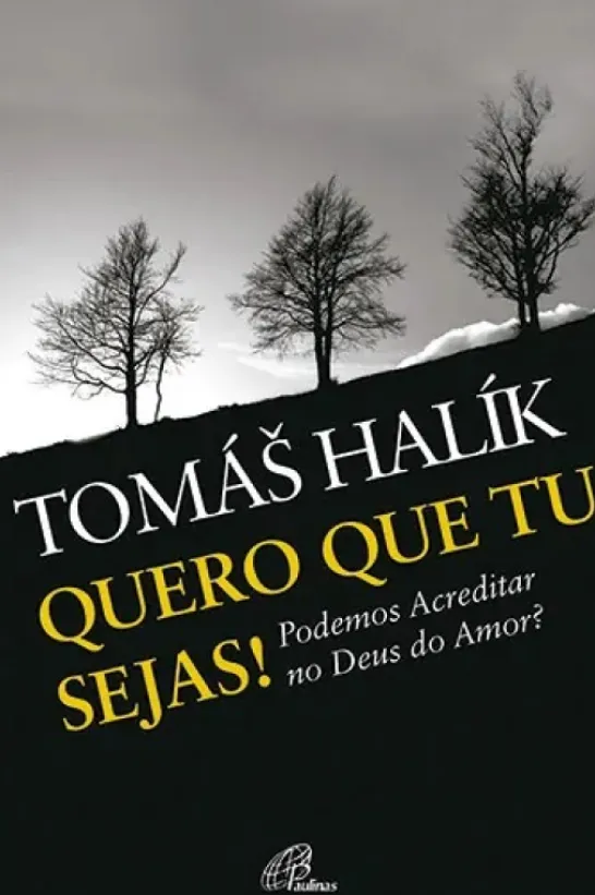 Quero que Tu sejas! - Podemos Acreditar no Deus do amor?