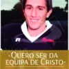 Quero Ser da Equipa de Cristo - Biografia Espiritual de Joe Reali