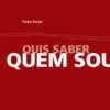 Quis Saber Quem Sou