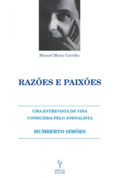 Razões e Paixões - Uma Entrevista de Vida conduzida pelo Jornalista Humberto Simões