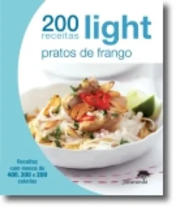 200 Receitas Light: Pratos de Frango